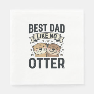 Best Dad Like No Otter Cute Otter Fathers Day Desi Napkins