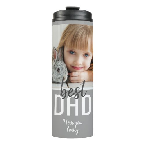 Best Dad Modern Grey Photo Father`s Day Thermal Tumbler - Best Dad Modern Grey Photo Father`s Day Thermal Tumbler. Modern typography and script on grey background. Add your photo and your names. Sweet keepsake for a father for Father`s Day, birthday or Christmas.