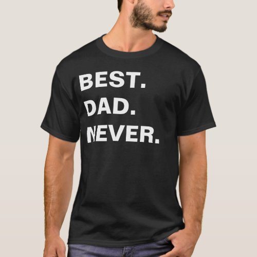Best Dad N Ever Funny Quote T_Shirt