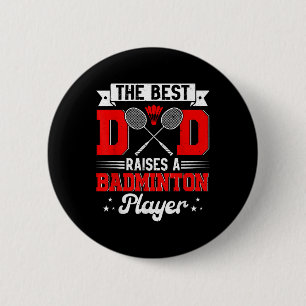 Best Dad Raises A Badminton Player Fathers Day Spo Button
