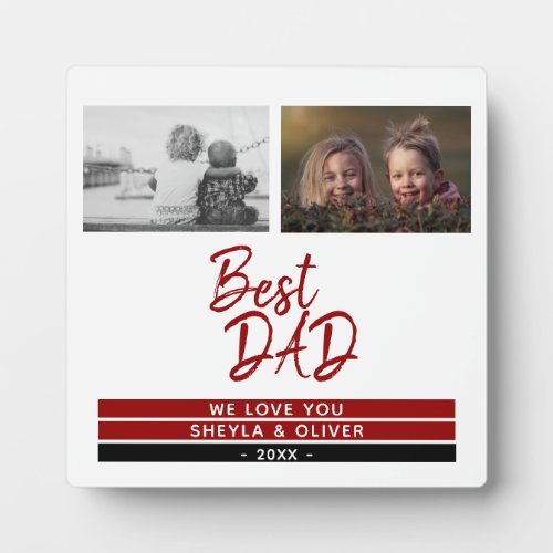 Best Dad Script Red Father`s Day 2 Photo Plaque - Best Dad Script Red and Black Cute Father`s Day 2 Photo Plaque. We love you message with names and year is in red and black stripes. The text Best Dad is in a trendy script. Add your 2 photos and personalize it with your names. You can customize the text if you want. Cute and sweet keepsake and a gift for a dad, new dad or grandpa. TIP: Make one plaque every year.