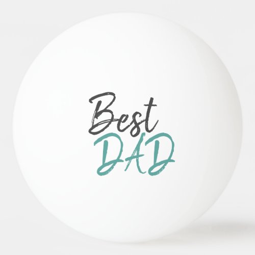 Best Dad Turquoise Script Fathers Day Ping Pong Ball