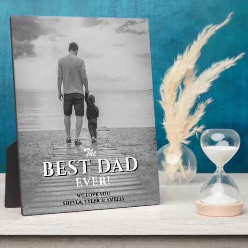 Best Dad Typography Black & White Full Photo Plaque - Best Dad Ever Modern Typography Black & White Full Photo plaque. Full black and white photo with modern text Best Dad Ever in trendy typography in black and white colors. The text overlays the photo. Personalize with your message and names and add your favorite photo - color photo will turn black and white, but you can change the filter in the design tool (click customize further). Sweet Father`s Day or birthday gift or a great keepsake for a dad or a new dad.