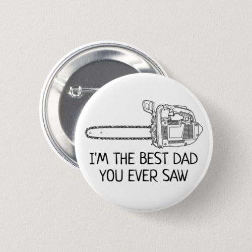 Best Dad You Ever Saw Funny Button