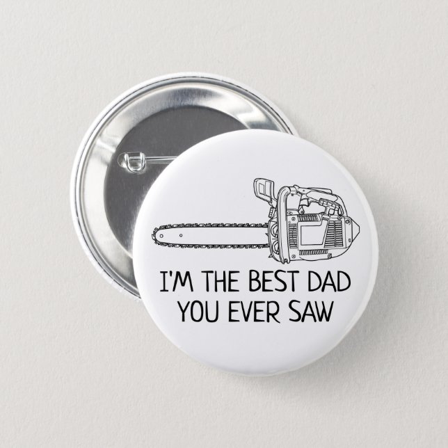 Best Dad You Ever Saw Funny Button (Front & Back)