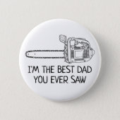Best Dad You Ever Saw Funny Button (Front)