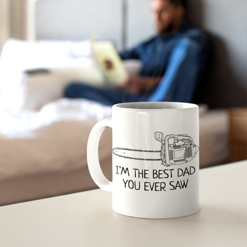 Best Dad You Ever Saw Funny Coffee Mug