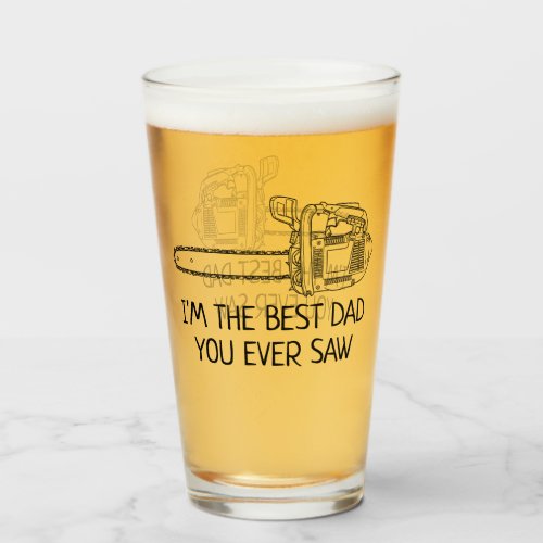 Best Dad You Ever Saw Funny Glass