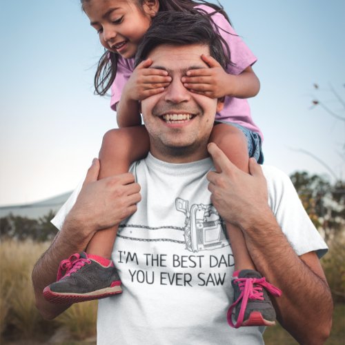 Best Dad You Ever Saw Funny T_Shirt