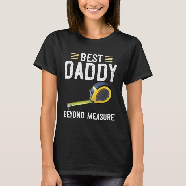 Best Daddy  Beyond Measure Carpenter Tools Fathers T-Shirt (Front)