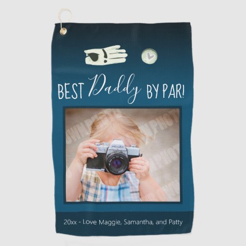 Best Daddy by Par Fathers Day Photo Golf Towel