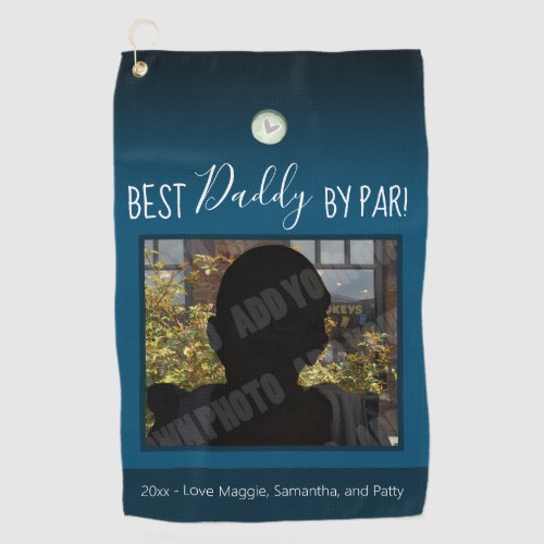 Best Daddy by Par Fathers Day Photo Golf Towel