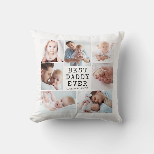 BEST DADDY EVER 7 Photo Collage Your Color Throw Pillow