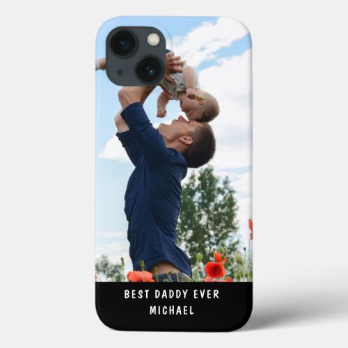 Best Daddy Ever Add Your Own Photo Custom Name iPhone 13 Case