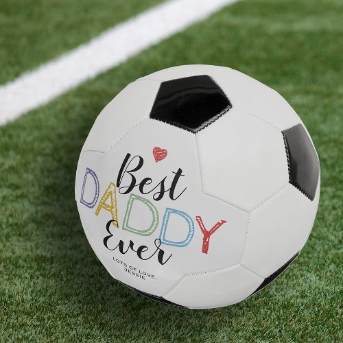 Best Daddy Ever Fathers Day Soccer Ball