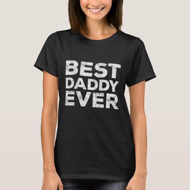 Best Daddy Ever Father's Day T-Shirt (Front)