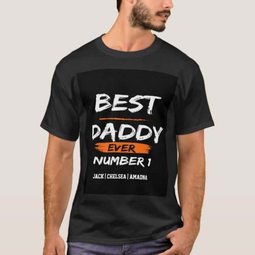 Best Daddy Ever Number 1 Fathers Day Kids Names  T_Shirt