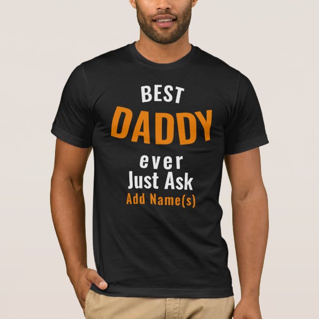 Best Daddy Ever. Personalize T-Shirt (Front)