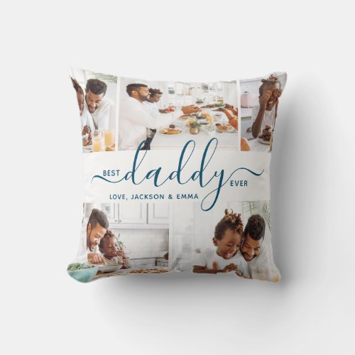 Best Daddy Ever  Photo Collage Fathers Day Gift Throw Pillow