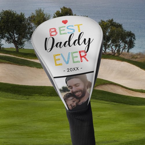 Best Daddy Ever  Photo Fathers Day Golf Head Cover