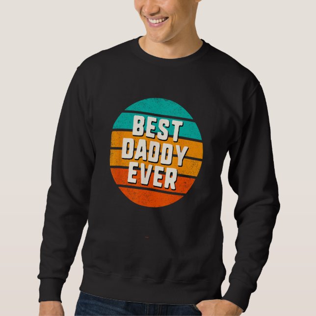 Best Daddy Ever Retro Vintage Cool  Family Sweatshirt (Front)