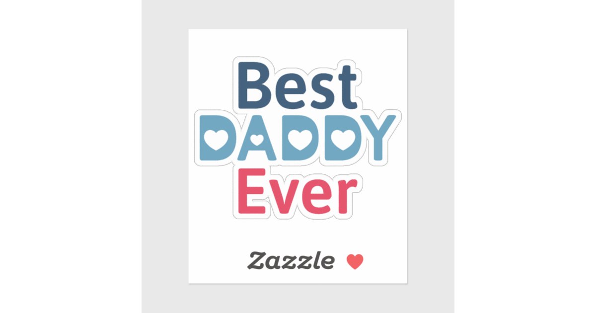 Best Daddy Ever Sticker Zazzle best-daddy-ever-sticker-zazzle
