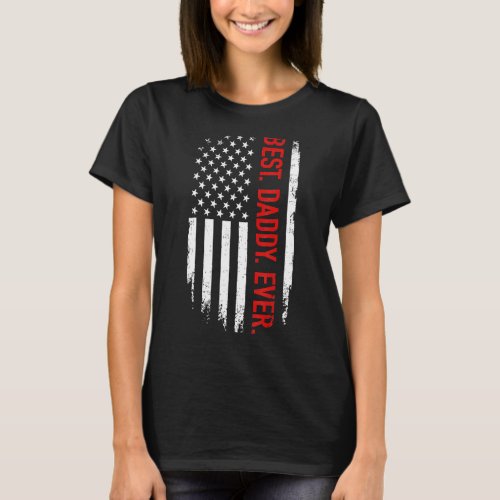 Best Daddy Ever Us American Flag Vintage For Fathe T_Shirt