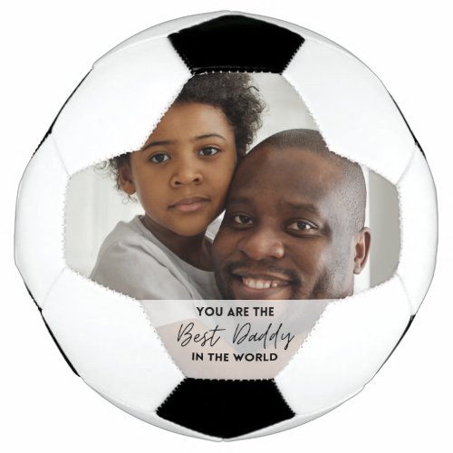 Best Daddy In The World Fathers Day Photo  Soccer Ball