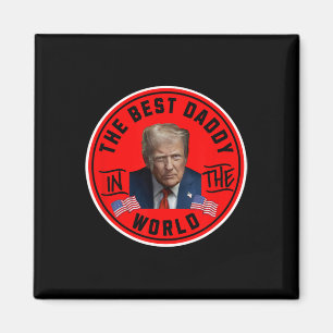 Best Daddy In The World Funny Trump Magnet