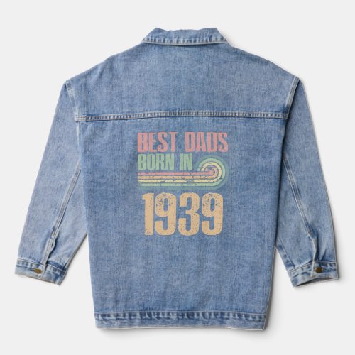 Best Dads Are Born In 1939 84 Years Old 84th Birth Denim Jacket