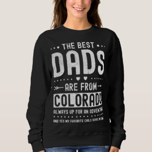 Best Dads Are from Colorado Saying Sweatshirt