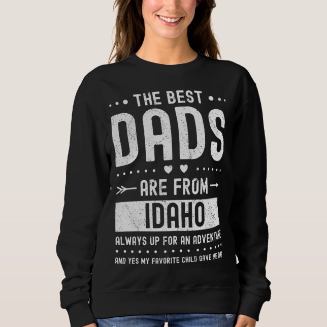 Best Dads Are from Idaho Saying Sweatshirt (Front)