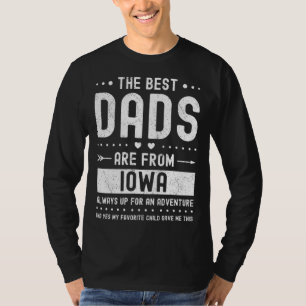 Best Dads Are from Iowa Saying T-Shirt
