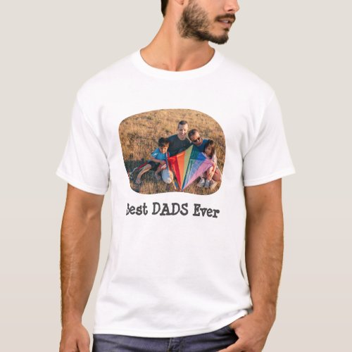 Best DADS Ever LGBTQ upload your horizontal photo T_Shirt