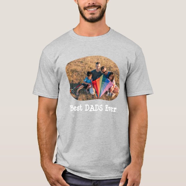 Best DADS Ever LGBTQ upload your horizontal photo T-Shirt (Front)