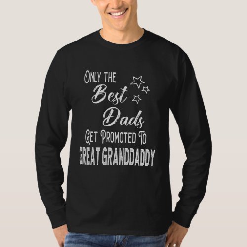 Best Dads Get Promoted to Great Granddaddy Special T-Shirt