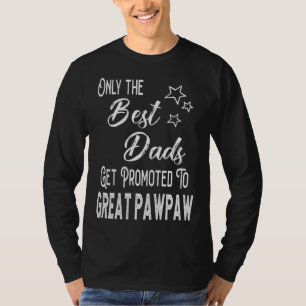 Best Dads Get Promoted to Great Pawpaw Special Gra T-Shirt