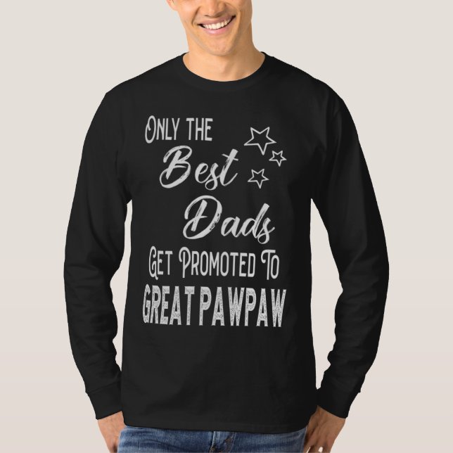 Best Dads Get Promoted to Great Pawpaw Special Gra T-Shirt (Front)