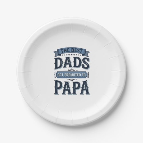 Best Dads Get Promoted to Papa Vintage Shirt Desig Paper Plates