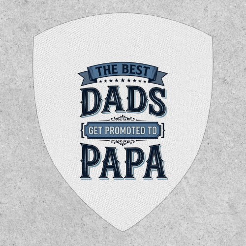Best Dads Get Promoted to Papa Vintage Shirt Desig Patch