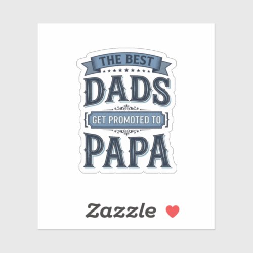 Best Dads Get Promoted to Papa Vintage Shirt Desig Sticker