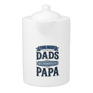 Best Dads Get Promoted to Papa Vintage Shirt Desig Teapot