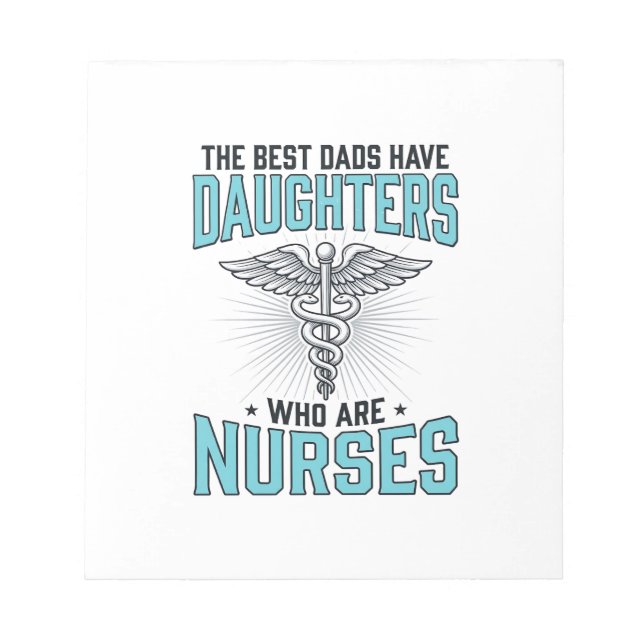 Best Dads Have Daughters Who Are Nurses Shirt Desi Notepad (Front)