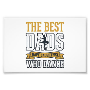 Best Dads Have Daughters Who Dance Vintage Shirt_1 Photo Print
