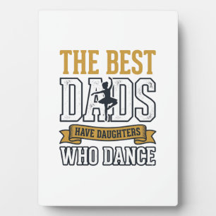 Best Dads Have Daughters Who Dance Vintage Shirt_1 Plaque