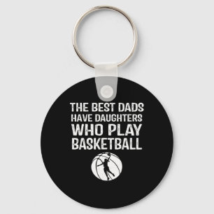 Best Dads Have Daughters Who Play Bysketbyll Gift Keychain