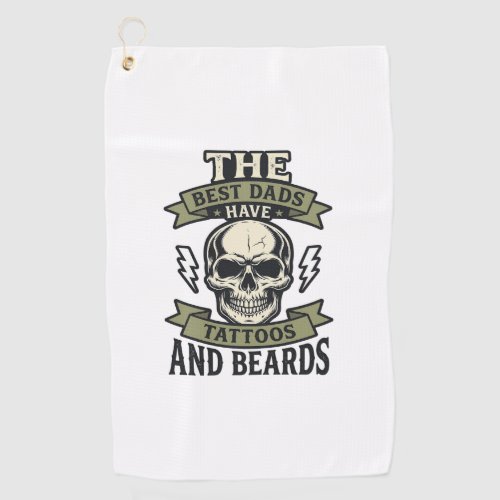 Best Dads Have Tattoos and Beards Skull Shirt_1 Golf Towel