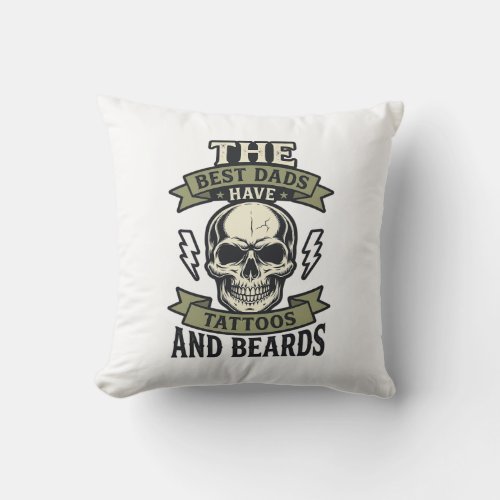 Best Dads Have Tattoos and Beards Skull Shirt_1 Throw Pillow