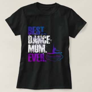Best. Dance Mom. Ever. T-Shirt