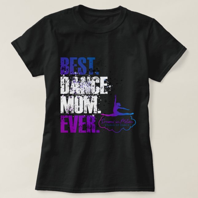 Best. Dance Mom. Ever. T-Shirt (Design Front)